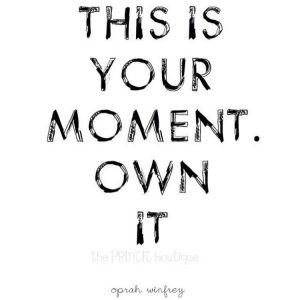 own your moment, own it, daily inspiration, quote of the day, inspiring quote, daily quote, quote, inspiration, inspiring, inspire, inspired, quotes, positive quotes, positive quote, positive thinking, motivation, success, happiness, happy, wellness, wellbeing, coaching, wisdom, guidance, personal development, personal growth, self improvement, potential, spiritual, spirit, soul, spirituality, spiritual teacher, compassion, self love, mindful, mindfulness, mindful living, conscious living, conscious, awareness,