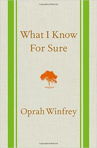 What I know for sure, Oprah, Oprah Winfrey