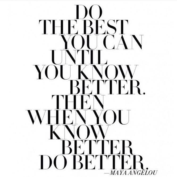 maya angelou, when you know better, when you know better do better, daily inspiration, quote of the day, inspiring quote, daily quote, quote, inspiration, inspiring, inspire, inspired, quotes, positive quotes, positive quote, positive thinking, motivation, success, happiness, happy, wellness, wellbeing, coaching, wisdom, guidance, personal development, personal growth, self improvement, potential, spiritual, spirit, soul, spirituality, spiritual teacher, compassion, self love, mindful, mindfulness, mindful living, conscious living, conscious, awareness,