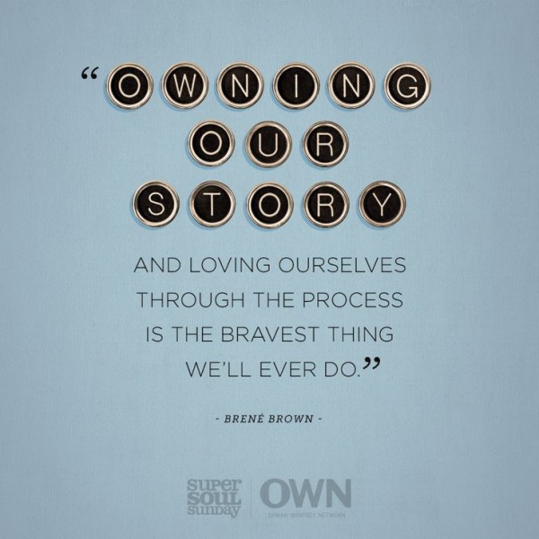 Owning-our-story-Brené-Brown-quote_daily-inspiration-600x600