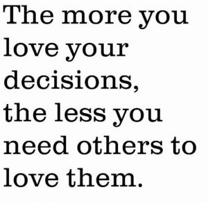 confident in your decisions, mindful living, self realization, daily inspiration, quote of the day, inspiring quote, daily quote, inspiration, inspiring, inspire, inspired, quotes, positive quotes, positive quote, motivation, success, happiness, happy, wellness, well-being, wisdom, guidance, personal development, personal growth, self improvement, potential, self love, healthy living, health, spirituality, spiritual, soul, spiritual coach, coach, coaching, life coach, health coach, wellness coach, red fairy project, healer, light worker, miracle, miracle worker, light worker, self actualization, fears, limiting beliefs