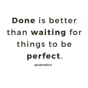 perfect, perfection, perfectionism, perfectionist, done is better than perfect, daily inspiration, quote of the day, inspiring quote, daily quote, inspiration, inspiring, inspire, inspired, quotes, positive quotes, positive quote, motivation, success, happiness, happy, wellness, well-being, wisdom, guidance, personal development, personal growth, self improvement, potential, self love, healthy living, health, spirituality, spiritual, soul, spiritual coach, coach, coaching, life coach, health coach, wellness coach, red fairy project, healer, light worker, miracle, miracle worker, light worker, self actualization, intention
