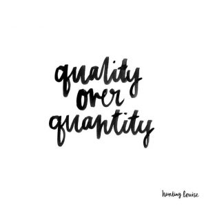 Quality over quantity, daily inspiration, quote of the day, inspiring quote, daily quote, inspiration, inspiring, inspire, inspired, quotes, positive quotes, positive quote, motivation, success, happiness, happy, wellness, well-being, wisdom, guidance, personal development, personal growth, self improvement, potential, self love, healthy living, health, spirituality, spiritual, soul, spiritual coach, coach, coaching, life coach, health coach, wellness coach, red fairy project, healer, light worker, miracle, miracle worker, light worker, self actualization, motivational, inspirational, gratitude, grateful, gratitude practice, motivational, inspirational,
