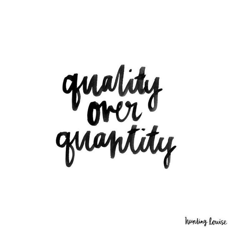 Quality over quantity, daily inspiration, quote of the day, inspiring quote, daily quote, inspiration, inspiring, inspire, inspired, quotes, positive quotes, positive quote, motivation, success, happiness, happy, wellness, well-being, wisdom, guidance, personal development, personal growth, self improvement, potential, self love, healthy living, health, spirituality, spiritual, soul, spiritual coach, coach, coaching, life coach, health coach, wellness coach, red fairy project, healer, light worker, miracle, miracle worker, light worker, self actualization, motivational, inspirational, gratitude, grateful, gratitude practice, motivational, inspirational,